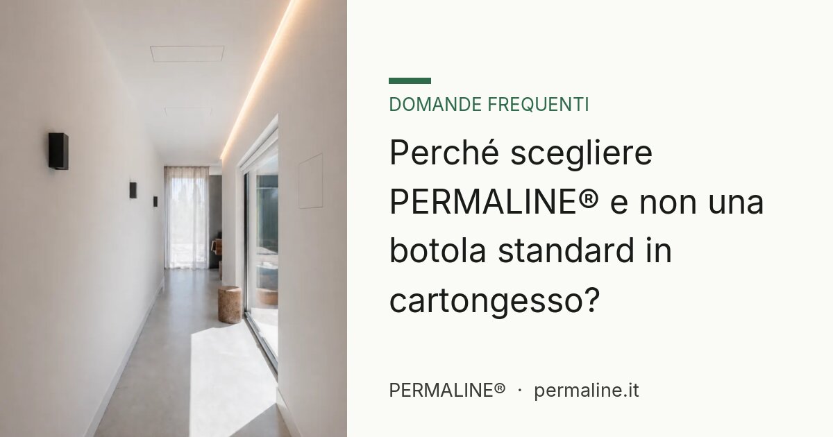 Perché scegliere PERMALINE® e non una botola standard in cartongesso?
